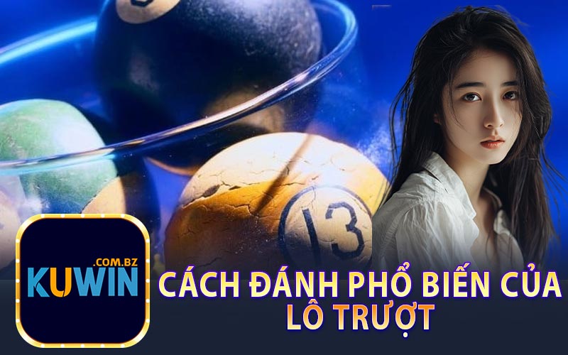 Cách Đánh Phổ Biến Của Lô Trượt