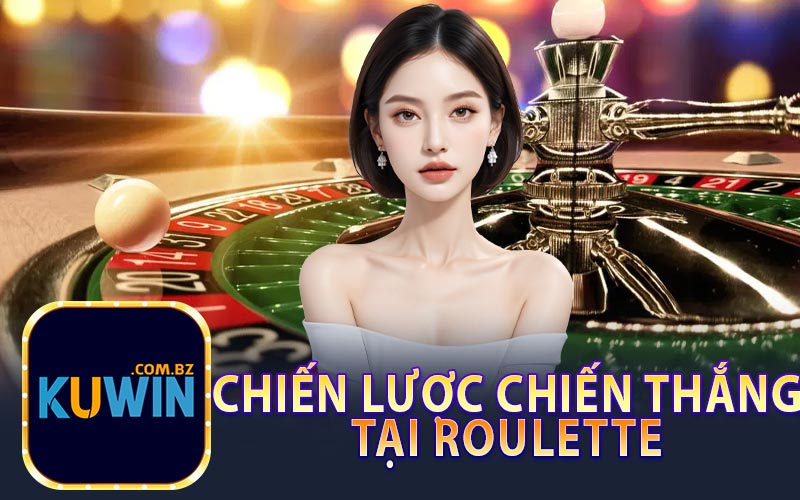 Chiến Lược Chiến Thắng Tại Roulette