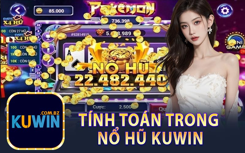 Tính Toán Trong Nổ Hũ Kuwin