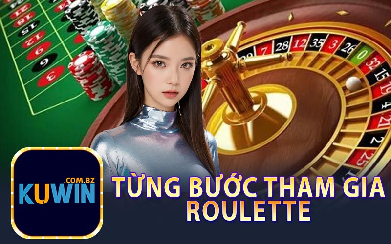 Từng Bước Tham Gia Roulette